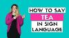How To Say Tea In Sign Language