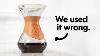 The Chemex Isn T Bad You Re Just Using It Wrong